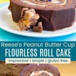 A fork in a slice of a peanut butter-filled chocolate cake roll and the sliced cake on a platter divided by a teal box with text overlay that says "Reese's Peanut Butter Cup Flourless Roll Cake" and the words impressive, simple, and gluten free.