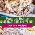 A cookie scooping up some of the dessert dip and the sweet cheese ball coated with Muddy Buddies divided by a green box with text overlay that says "Peanut Butter Chocolate Chip Cheese Ball" and the words "Get the Recipe".