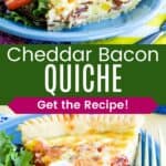 A slice of quiche on a plate with a salad and a closeup of the slice divided by a green box with text overlay that says "Bacon Cheddar Quiche" and the words "Get the Recipe!".