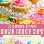 Cookie cups filled with colorful frosting on a crystal dish and some with frosting and lemon curd on a glass cake stand divided by a pink box with text overlay that says "Gluten Free Sugar Cookie Cups" and the words soft, sweet, and easy.