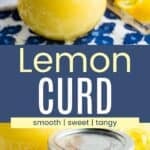Lemon curd dripping into a jar and a small jar of the curd with a lid on it divided by a green box with text overlay that says "Lemon Curd" and the words smooth, sweet, and tangy.