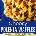 A closeup of a stack waffles and the pile on a blue plate divided by a blue box with text overlay that says "Cheesy Polenta Waffles" and the words savory, versatile, and gluten free.