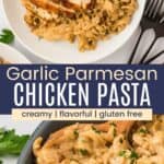 A plate of pasta in cream sauce topped with sliced chicken and a closeup of the serving spoon in the pan divided by a blue box with text overlay that says "Garlic Parmesan Chicken Pasta" and the words creamy, flavorful, and gluten free.