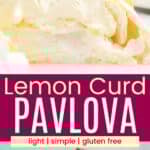 A closeup of a slice of pavlova and the whole meringue shell on a platter topped with lemon curd, whipped cream, and berries and a slice divided by a pink box with text overlay that says "Lemon Curd Pavlova" and the words light, simple, and gluten free.