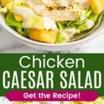 A bowl of salad and a birds eye view of two bowls divided by a green box with text overlay that says "Chicken Caesar Salad" and the words "Get the Recipe!".