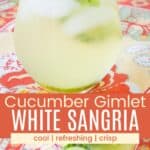 A stemless wine glass filled with a white wine cocktail garnished with cucumber and lime slices on a floral placemat from close up and further away divided by a coral-colored box with text overlay that says "Cucumber Gimlet White Sangria" and the words cool, refreshing, and crisp.