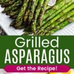 Tongs holding asparagus spears and more on a platter divided by a green box with text overlay that says "Grilled Asparagus" and the words "Get the Recipe!".