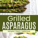 A closeup of asparagus spears on a platter and the platter from a distance divided by a green box with text overlay that says "Grilled Asparagus" and the words simple, fresh, and delicious.