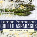 A platter of asparagus topped with shredded cheese and lemon zest both at an angle and from the side divided by a blue box with text overlay that says "Lemon Parmesan Grilled Asparagus" and the words fresh, flavorful, and easy.