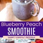 A smoothie in a glass jar and a closeup of the jar divided by a purple box with text overlay that says "Blueberry Peach Smoothie" and the words sweet, creamy, and delicious.