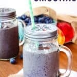 A smoothie in a glass jar with text overlay that says "Blueberry Peach Smoothie".