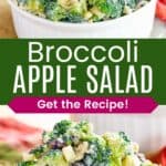 A white bowl of broccoli salad with apples, dried cranberries, and cheese and some in a small red bowl divided by a green box with text overlay that says "Broccoli Apple Salad" and the words "Get the Recipe!".