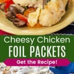 A fork grabbing a piece of chicken that's on top of vegetables on a yellow plate and chicken and veggies in a foil pouch divided by a green box with text overlay that says "Cheesy Chicken Foil Packets" and the words "Get the Recipe!".