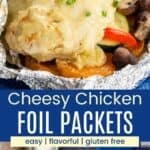 Chicken and veggies in a foil pouch and the meal served on a yellow plate divided by a blue box with text overlay that says "Cheesy Chicken Foil Packets" and the words easy, flavorful, and gluten free.