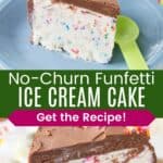 A slice of ice cream cake with rainbow sprinkles on a plate and a closeup of the piece divided by a green box with text overlay that says "No-Churn Funfetti Ice Cream Cake" and the words "Get the Recipe!".
