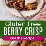 A serving of fruit crisp on a plate topped with a scoop of vanilla ice cream and a spoon in the baking dish divided by a green box with text overlay that says "Gluten Free Berry Crisp" and the words "Get the Recipe!".
