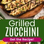 A platter with zucchini cut in half with grill marks and some on a cutting board divided by a green box with text overlay that says "Grilled Zucchini" and the words "Get the Recipe!".