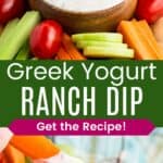 A bowl of dip surrounded by veggies and a carrot being dunked in it divided by a green box with text overlay that says "Greek Yogurt Ranch Dip" and the words "Get the Recipe!".
