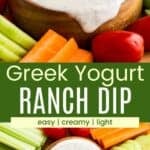 A celery stick being dunked into bowl of dip and the bowl surrounded by veggies divided by a green box with text overlay that says "Greek Yogurt Ranch Dip" and the words easy, creamy, and light.