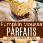 Layers of brownie, pumpkin mousse, and whipped cream in a small plastic cup and several of the mini parfaits on a piece of cloth divided by a brown box with text overlay that says "Pumpkin Mousse Parfaits" and the words creamy, decadent, and simple.