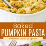 Penne with pumpkin cream sauce in a casserole dish and served on a plate with salad divided by an orange box with text overlay that says "Baked Pumpkin Pasta" and the words creamy, cozy, and gf option.