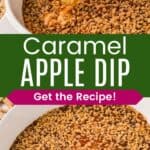 An apple slice scooping up a creamy dip topped with caramel and toffee bits and the whole assembled dip in a dish divided by a green box with text overlay that says "Caramel Apple Dip" and the words "Get the Recipe!".