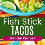 Fish stick tacos in a crunchy shell on a turquoise plate and a closeup of one divided by a green box with text overlay that says "Fish Stick Tacos" and the words "Get the Recipe!".