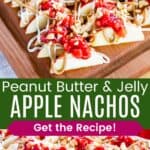 A platter of apple slices topped with cream cheese and peanut butter drizzles and strawberry sauce and a closeup divided by a green box with text overlay that says "Peanut Butter & Jelly Apple Nachos" and the words "Get the Recipe!".