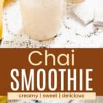 A smoothie in a glass jar with a straw and an overhead view of the smoothie with a banana slice in it divided by a brown box with text overlay that says "Chai Smoothie" and the words creamy, sweet, and delicious.
