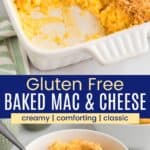 A casserole dish of macaroni and cheese with a few scoops missing and a serving in a bowl divided by a blue box with text overlay that says "Gluten Free Baked Mac & Cheese" and the words creamy, comforting, and classic.
