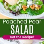 Two photos of a plate of salad greens topped with sliced pears, walnuts, and gorgonzola divided by a green box with text overlay that says "Poached Pear Salad" and the words "Get the Recipe!".