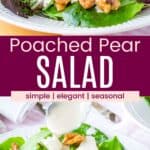 A plate of salad greens topped with sliced pears, walnuts, and gorgonzola and creamy dressing being drizzled on the salad divided by a purple box with text overlay that says "Poached Pear Salad" and the words simple, elegant, and seasonal.