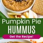 A bowl of pumpkin hummus topped with mini chocolate chips on a platter with apples, graham crackers, and carrots, and a closeup of the dip divided by a green box with text overlay that says "Pumpkin Pie Hummus" and the words "Get the Recipe!".