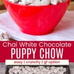 White chocolate muddy buddies in a red bowl and the snack mix spread on a sheet pan divided by a red box with text overlay that says "Chai White Chocolate Puppy Chow" and the words easy, crunchy, and gf option.