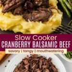 Shredded beef on top of mashed potatoes and a plate of the shredded beef with cranberries divided by a burgundy box with text overlay that says "Slow Cooker Cranberry Balsamic Beef" and the words savory, tangy, and mouthwatering.