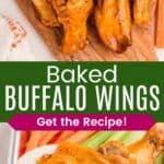 Sauce-covered chicken wings on a cutting board and one in a small bowl of Ranch divided by a green box with text overlay that says "Baked Buffalo Wings" and the words "Get the Recipe!".