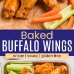 Sauce-covered chicken wings on a piece of parchment and some on a tray with carrots, celery, and a small bowl of Ranch divided by a blue box with text overlay that says "Baked Buffalo Wings" and the words crispy, saucy, and gluten free.