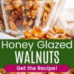 A glass bowl of candied nuts and some scattered on a silicone baking mat divided by a green box with text overlay that says "Honey Glazed Walnuts" and the words "Get the Recipe!".