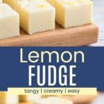 Squares of fudge on a cutting board and some stacked on a little dish divided by a blue box with text overlay that says "Lemon Fudge" and the words tangy, creamy, and easy.