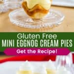 A mini pie on a small glass plate and four in a crystal dish divided by a green box with text overlay that says "Gluten Free Mini Eggnog Cream Pies" and the words "Get the Recipe!".