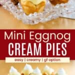 Mini pies on a crystal dish and a glass cake stand divided by a red box with text overlay that says "ini Eggnog Cream Pies" and the words easy, creamy, and gf option.