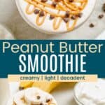 A birdseye view of a smoothie in a glass jar with garnishes on top and the smoothie in the glass divided by a green box with text overlay that says "Peanut Butter Smoothie" and the words creamy, light, and decadent.