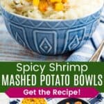 Shrimp and corn on top of mashed potatoes in a blue bowl and separate bowls of each of the components divided by a green box with text overlay that says "Spicy Shrimp Mashed Potato Bowls" and the words "Get the Recipe!".