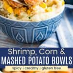 Shrimp and corn on top of mashed potatoes in a blue bowl and a bite on a fork divided by a blue box with text overlay that says "Shrimp, Corn, & Mashed Potato Bowls" and the words spicy, creamy, and gluten free.