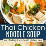Soup with noodles and vegetables in a blue bowl from overhead and being ladled from a pot divided by a blue box with text overlay that says "Thai Chicken Noodle Soup" and the words comforting, shortcut, and gluten free.