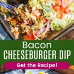 A spoon resting in a dip in a baking dish topped with lettuce, tomatoes, onions, and pickles and some of the dip on waffle fries on a small plate divided by a green box with text overlay that says "Bacon Cheeseburger Dip" and the words "Get the Recipe!".