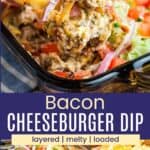 A waffle fry scooping up a cheesy ground beef with lettuce, tomatoes, onions, and pickles and the dip in a baking dish divided by a blue box with text overlay that says "Bacon Cheeseburger Dip" and the words layered, melty, and loaded.