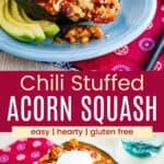 A closeup of a roasted acorn squash half filled with chili and the dish on a plate with avocado slices divided by a red box with text overlay that says "Chili Stuffed Acorn Squash" and the words easy, hearty, and gluten free.