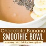 A chocolate smoothie bowl with toppings closeup and firther away divided by a brown box with text overlay that says "Chocolate Banana Smoothie Bowl" and the words creamy, rich, and dairy free option.