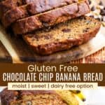 A sliced loaf of banana bread on a round cutting board and some of the slices divided by a brown box with text overlay that says "Gluten Free Chocolate Chip Banana Bread" and the words moist, sweet, and dairy free option.